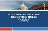 LOBBYING ETHICS AND REPORTING RULES V For Federal Lobbying
