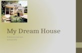 My Dream House Rebecca Learman School XYZ. WHAT I LEARNED