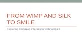 From wimp and silk to smile