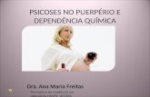 PSICOSES NO PUERP‰RIO E DEPENDNCIA QUMICA Preceptora da residncia em psiquiatria HMIPV_UFCSPA