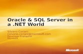Oracle & SQL Server in a.NET World Silvano Coriani ( @microsoft.com Developer Evangelist Microsoft Silvano Coriani ( @microsoft.com