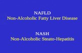 NAFLD Non-Alcoholic Fatty Liver Disease NASH Non-Alcoholic Steato-Hepatitis