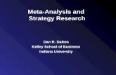 Meta-Analysis and Strategy Research Dan R. Dalton Kelley School of Business Indiana University