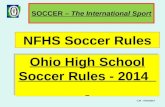Ohio High School Soccer Rules - 2014 FIFA Laws of the Game NFHS Soccer Rules SOCCER â€“ The International Sport CJK - 07/01/2014