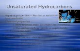 Unsaturated Hydrocarbons Physical properties â€“ Similar to saturated hydrocarbons Chemical properties - 1.More reactive than saturated hydrocarbons 2.The