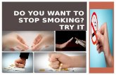 Do You Want to Stop Smoking Try It