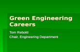 Green Engineering Careers Tom Rebold Chair, Engineering Department