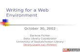 Writing for a Web Environment October 30, 2002 Darlene Fichter Data Library Coordinator University of Saskatchewan Library  fichter