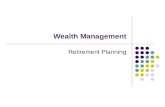 Wealth Management Retirement Planning. Meaning of Retirement. Misconception regarding Retirement Planning The Hard Nuts What is Retirement Planning? Need