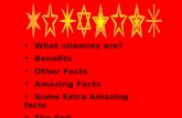 What vitamins are? Benefits Other Facts Amazing Facts Some Extra Amazing facts The End