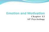 Chapter 12 AP Psychology. What is Emotion? Emotion is a 4 part process consisting of physiological arousal, cognitive interpretation, subjective feelings,