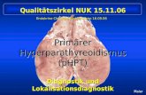 Maier Prim¤rer Hyperparathyreoidismus (pHPT) Diagnostik und Lokalisationsdiagnostik Endokrine Chirurgie Bad Nauheim 16.09.06 Qualit¤tszirkel NUK 15.11.06