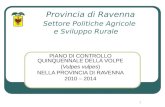 1 Provincia di Ravenna Settore Politiche Agricole e Sviluppo Rurale PIANO DI CONTROLLO QUINQUENNALE DELLA VOLPE (Vulpes vulpes) NELLA PROVINCIA DI RAVENNA