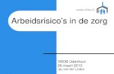 Arbeidsrisicoâ€™s in de zorg VBOB Udenhout 26 maart 2013 Jac van der Linden