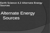 Earth Science 4.2 Alternate Energy Sources Alternate Energy Sources