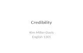 Credibility Kim Miller-Davis English 1301. LIAR, LIAR, Pants on Fire!