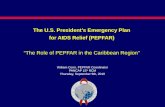 The U.S. Presidentâ€™s Emergency Plan for AIDS Relief (PEPFAR) â€œThe Role of PEPFAR in the Caribbean Regionâ€‌ William Conn, PEPFAR Coordinator PANCAP 15 th