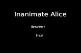 Inanimate Alice Episode: 4 Brazil My name is Alice. Iâ€™m 15 years old. >>