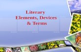 Literary Elements, Devices & Terms. Types of Literature Prose Novel/Novella, Myth, Short Story, Folk Tale, Drama Tragedy, Comedy, Melodrama Poetry
