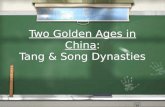 Two Golden Ages in China: Tang & Song Dynasties