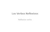 Los Verbos Reflexivos Reflexive verbs. When you use reflexive verbs, the subject does the actions as well receives it. Example of a Reflexive action
