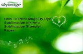 How To Print Mugs By Dye Sublimation Ink And Sublimation Transfer Paper