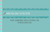 Muslim Youth- American in your Home