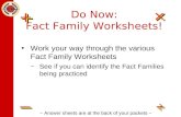 · — — â€“ + Do Now: Fact Family Worksheets! Work your way through the various Fact Family Worksheets âˆ’See if you can identify the Fact Families being practiced