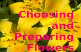 Choosing and Preparing Flowers. When to Buy Flowers For arrangements at home, buy flowers that are still in a bud For flowers for an occasion, like a