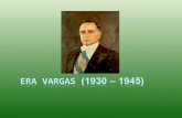 Era Vargas (1930 â€“ 1945) Governo Provis³rio ( 1930 â€“ 1934) Vargas 1932 â€“ Revolu§£o Constitucionalista (SP) Demora na cria§£o da nova constitui§£o.