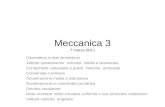 Meccanica 3 7 marzo 2011 Cinematica in due dimensioni Vettore spostamento. Velocita` media e istantanea Componenti cartesiane e polari. Velocita` azimutale