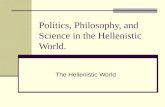 Politics, Philosophy, and Science in the Hellenistic World. The Hellenistic World