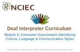 Deaf Interpreter Curriculum Module 3: Consumer Assessmentâ€“Identifying Culture, Language & Communication Styles @ 2015 Digital Edition ï‚ Deaf Interpreter