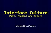 Interface Culture Past, Present and Future Marientina Gotsis