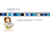 OBJECTS Object Oriented ???????. OBJECTS Object-Oriented n OO convenient label for a collection of interconnected ideas n OO approach views computer