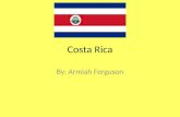 Costa Rica By: Armiah Ferguson. Capital of Costa Rica ? The capital of Costa Rica is San Jose