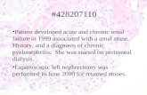 Patient developed acute and chronic renal failure in 1999 associated with a renal stone. History, and a diagnosis of chronic pyelonephritis. She was started