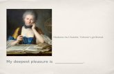 My deepest pleasure is ______________. Madame du Chatelet, Voltaireâ€™s girlfriend