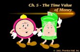 Ch. 5 - The Time Value of Money ïƒ“ï€ ï€²ï€°ï€°ï€², Prentice Hall, Inc