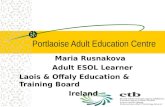 Portlaoise Adult Education Centre Maria Rusnakova Adult ESOL Learner Laois & Offaly Education & Training Board Ireland