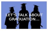 Lets talk about graduation