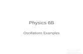 Physics 6B Oscillations Examples Prepared by Vince Zaccone For Campus Learning Assistance Services at UCSB