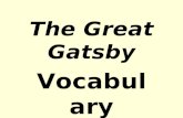 The Great Gatsby Vocabulary. Gatsby Vocabulary Vocabulary due: Wednesday, January 19, 2011 Assignment requirements: Identify part of speech Two definitions
