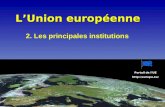 LUnion europ©enne 2. Les principales institutions Portail de lUE