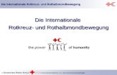 Die Internationale Rotkreuz- und Rothalbmondbewegung Die Internationale Rotkreuz- und Rothalbmondbewegung © Deutsches Rotes Kreuz | Kreisverband M¼nster