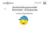 Justizvollzugsanstalt Bielefeld-Brackwede Justizvollzugsanstalt Bielefeld - Brackwede unsere Eigenbetriebe