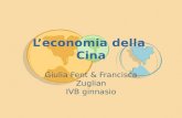 Leconomia della Cina Giulia Fent & Francisca Zuglian IVB ginnasio
