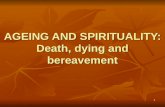 AGEING AND SPIRITUALITY: Death, dying and bereavement 1