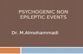PSYCHOGENIC NON EPILEPTIC EVENTS Dr. M.Almohammadi