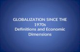 GLOBALIZATION SINCE THE 1970s Definitions and Economic Dimensions